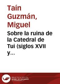 Portada:Sobre la ruina de la Catedral de Tui (siglos XVII y XVIII) / Miguel Taín Guzmán