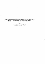 Portada:La introducción del neoclasicismo en Burgos. Retablos y escultura / Alberto C. Ibáñez