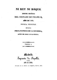 Portada:Ni Rey ni Roque : Episodio histórico del reinado de Felipe II, año de 1595 / Patricio de la Escosura