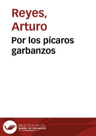 Portada:Por los pícaros garbanzos / Arturo Reyes