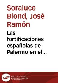 Portada:Las fortificaciones españolas de Palermo en el renacimiento / José Ramón Soraluce Blond