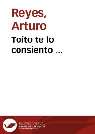 Portada:Toíto te lo consiento ... / Arturo Reyes