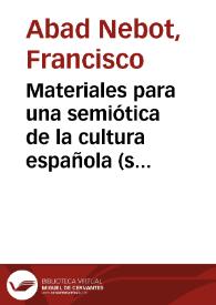 Portada:Materiales para una semiótica de la cultura española (siglos XVI a XIX) / Francisco Abad