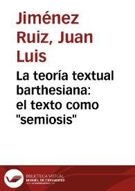 Portada:La teoría textual barthesiana: el texto como "semiosis" / Juan Luis Jiménez Ruiz
