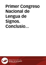 Portada:Primer Congreso Nacional de Lengua de Signos. Conclusiones y clausura. Parte primera / Mari Luz Esteban Saiz;  Ángel Herrero Blanco