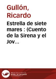 Portada:Estrella de siete mares : (Cuento de la Sirena y el Joven Marino) / Ricardo Gullón