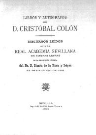 Portada:Libros y autógrafos de D. Cristóbal Colón : Discursos leídos ante la Real Academia Sevillana de Buenas Letras en la recepción pública de Dr. D. Simón de la Rosa y López el 29 de junio de 1891