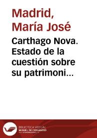 Portada:Carthago Nova. Estado de la cuestión sobre su patrimonio arqueológico / María Jose Madrid, Antonio Murcia y Elena Ruiz