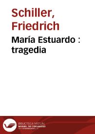 Portada:María Estuardo : tragedia / C.F. Schiller;  [con dibujos de A. Liezen Mayer y Eugenio Klimsch, grabados en boj por R. Brend´amour y H. Kaeseberg]