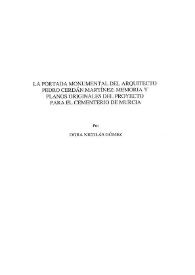 Portada:La portada monumental del arquitecto Pedro Cerdán Martínez: memoria y planos originales del proyecto para el Cementerio de Murcia / Dora Nicolás Gómez