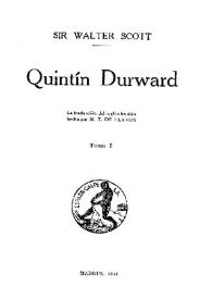Portada:Quintin Durward / Sir Walter Scott;  la traducción del inglés ha sido hecha por M.T. de Llanos