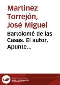 Portada:Bartolomé de las Casas. El autor. Apunte biobibliográfico / José Miguel Martínez Torrejón