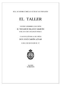 Portada:El taller / discurso leído por el Ilmo. Señor Don Venancio Blanco Martín en el acto de su recepción pública y contestación del Excmo. Señor Don José Camón Aznar el día 6 de noviembre de 1977