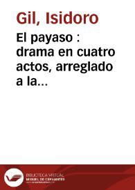 Portada:El payaso : drama en cuatro actos, arreglado a la escena española / por Don Isidoro Gil