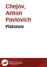 Portada:Platonov / Anton Chejov; traducción de Manuel Puente y G. Poddgusky