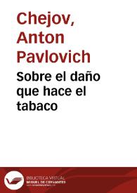 Portada:Sobre el daño que hace el tabaco / Anton Chejov; traducción de Manuel Puente y G. Podgursky.