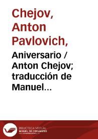 Portada:Aniversario / Anton Chejov; traducción de Manuel Puente y G. Podgursky.