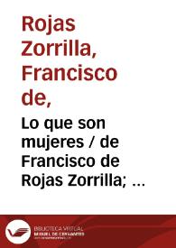 Portada:Lo que son mujeres / de Francisco de Rojas Zorrilla;  ordenadas en colección por Ramón de Mesonero Romanos