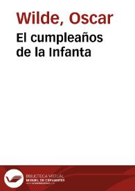 Portada:El cumpleaños de la Infanta / Oscar Wilde; traducciones de Julio Gómez de la Serna y E. P. Garduño