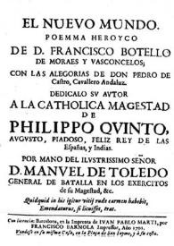 Portada:El Nuevo Mundo / de D. Francisco Botello de Moraes y Vasconcelos; con las alegorias de Don Pedro de Castro ...