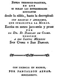 Portada:Espejo teórico- práctico en que se miran las enfermedades reinantes desde la niñez hasta la decrepitud... / por el Dr. D. Damián de Cosme