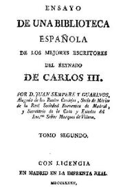 Portada:Ensayo de una biblioteca española de los mejores escritores del reinado de Carlos III. Tomo segundo / por D. Juan Sempere y Guarinos