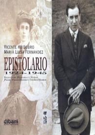Portada:Epistolario, 1924-1945 / Vicente Huidobro, María Luisa Fernández; selección, prólogo y notas Pedro Pablo Zegers y Thomas Harris