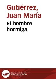 Portada:El hombre hormiga / Juan María Gutiérrez