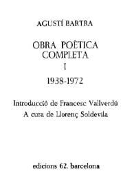 Portada:Obra poètica completa. Volum I : 1938-1972 / Agustí Bartra