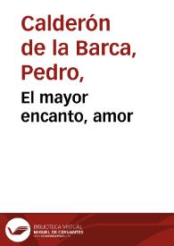 Portada:El mayor encanto, amor / Pedro Calderón de la Barca