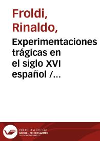 Portada:Experimentaciones trágicas en el siglo XVI español / Rinaldo Froldi