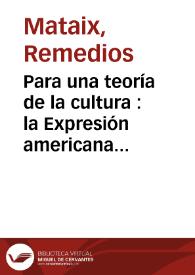 Portada:Para una teoría de la cultura : la Expresión americana de José Lezama Lima / Remedios Mataix; prólogo de José Carlos Rovira