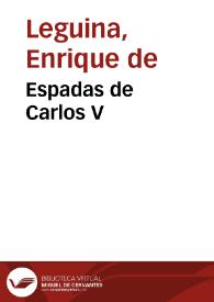 Portada:Espadas de Carlos V / apuntes reunidos por Enrique de Leguina