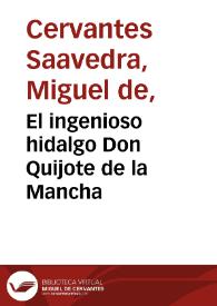 El ingenioso hidalgo Don Quijote de la Mancha / Miguel de Cervantes Saavedra; edición de Florencio Sevilla Arroyo