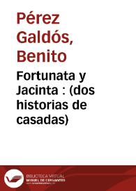 Portada:Fortunata y Jacinta : (dos historias de casadas) / por B. Pérez Galdós