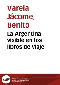 Portada:La Argentina visible en los libros de viaje / Benito Varela Jácome