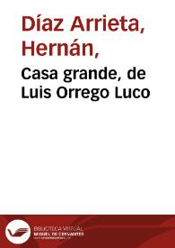 Portada:Casa grande, de Luis Orrego Luco / Hernán Díaz Arrieta