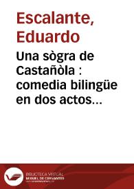 Portada:Una sògra de Castañòla : comedia bilingüe en dos actos y en verso / de D. Eduardo Escalante