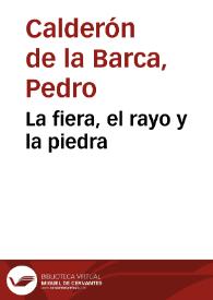 Portada:La fiera, el rayo y la piedra / Pedro Calderón de la Barca