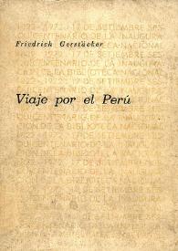 Portada:Viaje por el Perú / Friedrich Gerstäcker; estudio preliminar Estuardo Núñez; [traducción directa del alemán por Ernesto More]