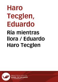 Portada:Ría mientras llora / Eduardo Haro Tecglen