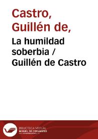 Portada:La humildad soberbia / Guillén de Castro