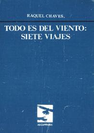 Portada:Todo es del viento : siete viajes / Raquel Chaves