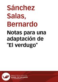 Portada:Notas para una adaptación de \"El verdugo\" / Bernardo Sánchez Salas