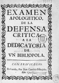 Examen apologetico de la critica a la dedicatoria de vn bibliopola / Luis de Salazar y Castro