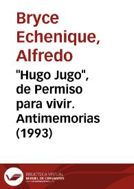 Portada:\"Hugo Jugo\", de \"Permiso para vivir. Antimemorias\" (1993) [Fragmento] / Alfredo Bryce Echenique