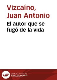 Portada:El autor que se fugó de la vida / Juan Antonio Vizcaíno