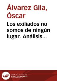 Portada:Los exiliados no somos de ningún lugar. Análisis crítico / Óscar Álvarez Gila