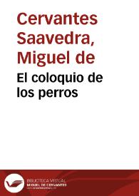 El coloquio de los perros / Miguel de Cervantes Saavedra