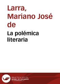 Portada:La polémica literaria / Mariano José de Larra